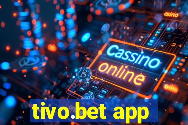 tivo.bet app